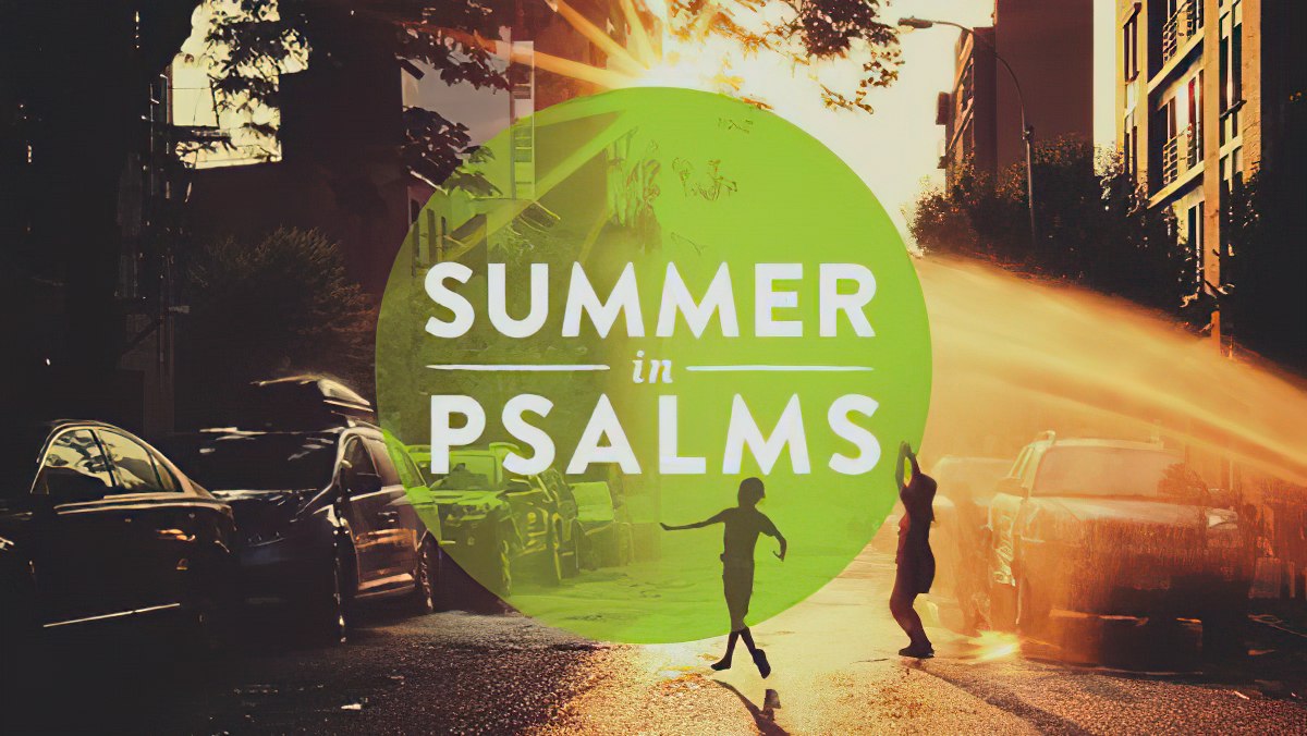 Summer Series in the book of Psalms